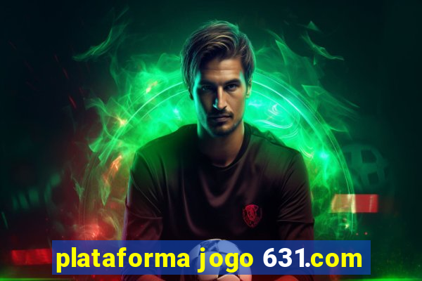 plataforma jogo 631.com